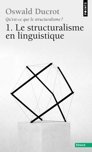 Qu'est-ce que le structuralisme ? - Tome 1, Le structuralisme en linguistique