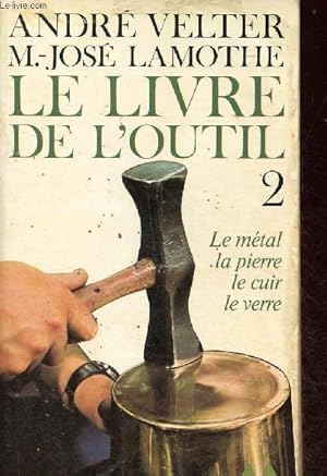 le livre de l'outil  le métal la pierre le cuir le verre
